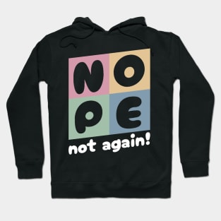 NOPE - Not Again Hoodie